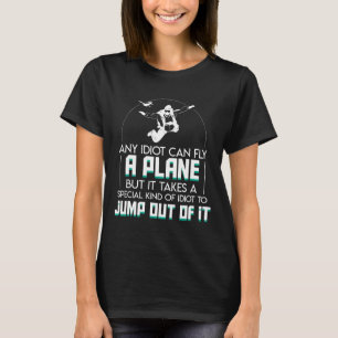 Idiot Can Funny Sprichwort Skydiving Lover Shirt G