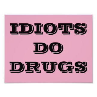 IDIOT DO DROGS POSTER
