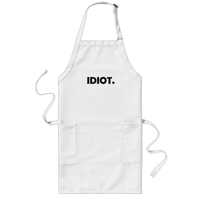 Idiot. Fantastisches Design Lange Schürze (Vorne)
