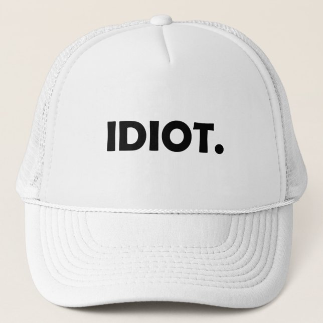 Idiot. Fantastisches Design Truckerkappe (Vorderseite)