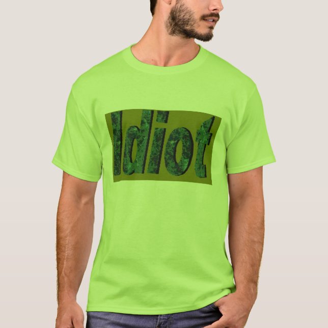 "Idiot" Grünes Design T-Shirt (Vorderseite)
