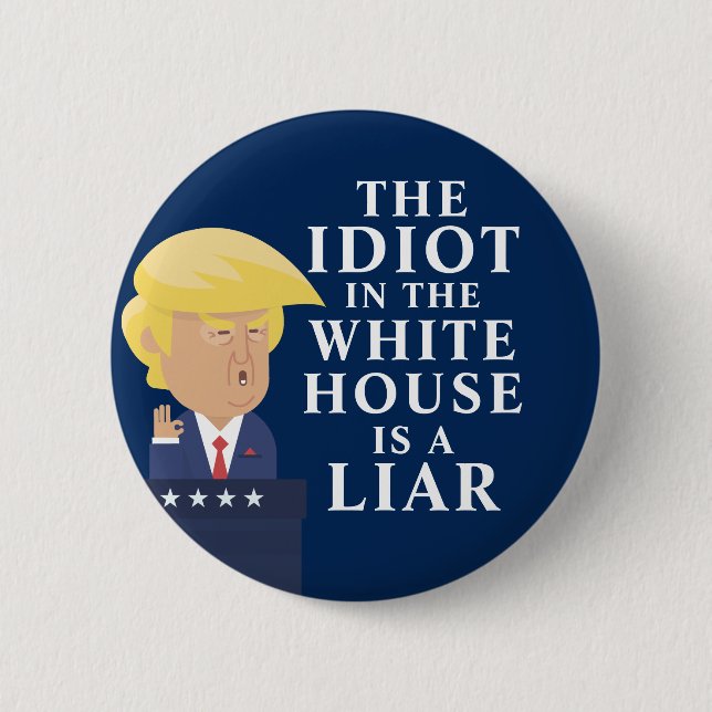 Idiot im Weißen Haus gegen Trump Button (Vorderseite)