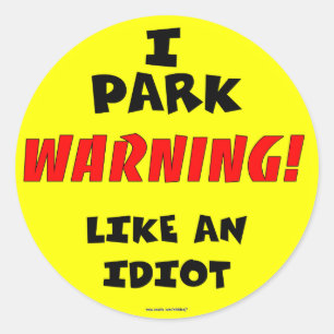Idiot Parkaufkleber Runder Aufkleber