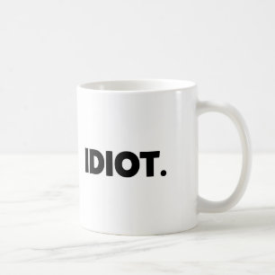 Idiot-unhöflicher offensiver erwachsener NeuheitG Kaffeetasse
