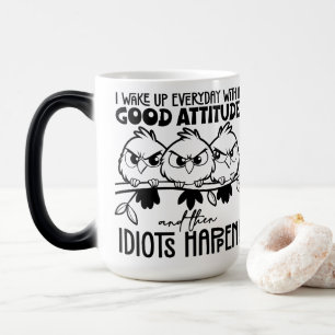 Idioten passieren Lustiges Vogel Zitat Geschenke Verwandlungstasse