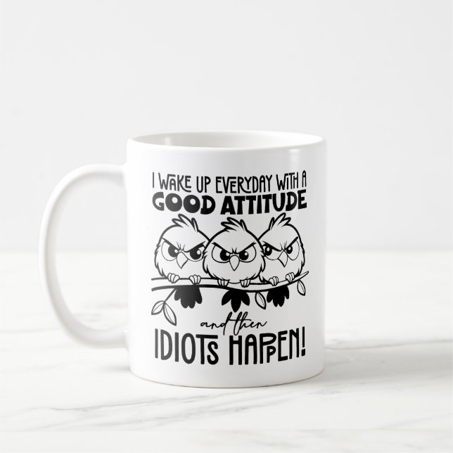 Idiots Happen Funny Bird Quote Gifts  Kaffeetasse (Links)