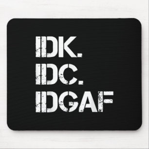 idk idc idgaf Funny Niedlich Graphic idgaf Zitat f Mousepad