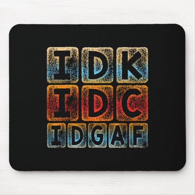 Idk Idgaf Funny Sarcastic Slang Graphic - Sarc Mousepad (Vorne)