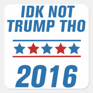 Idk nicht Trump tho Quadratischer Aufkleber
