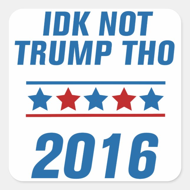 Idk nicht Trump tho Quadratischer Aufkleber (Vorderseite)
