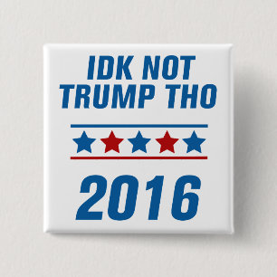 IDK nicht Trumpf Tho Button