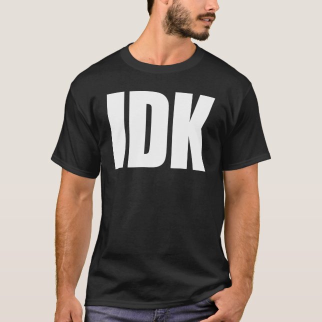 IDK-T - SHIRT (Vorderseite)
