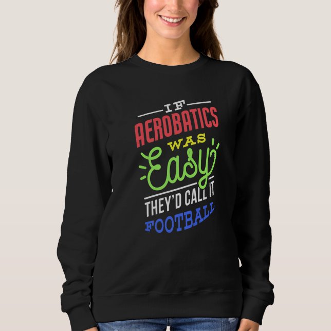 If Aerobatics Was Easy Saying Funny Premium Sweatshirt (Vorderseite)