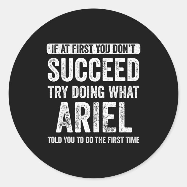 If At First You Don't Succeed Try Doing What  Runder Aufkleber (Vorderseite)