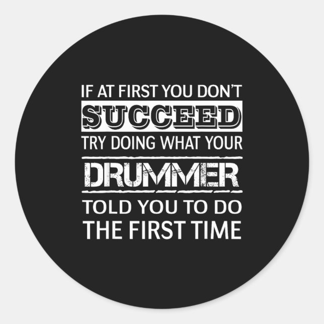 If At First You Don't Succeed Try Doing What Your  Runder Aufkleber (Vorderseite)