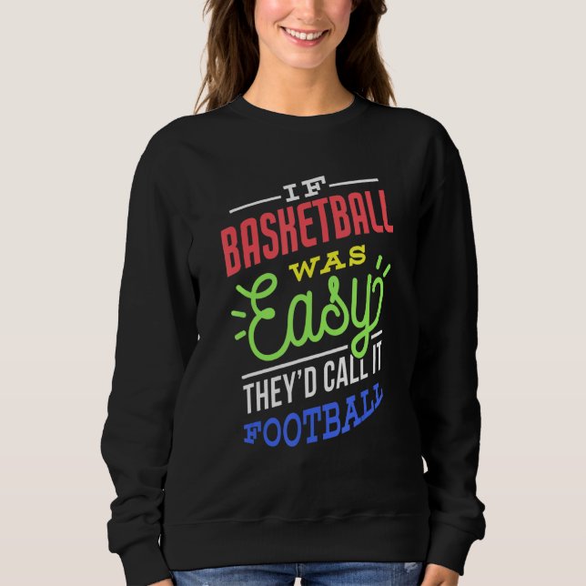 If Basketball Was Easy Saying Funny Basketball Pla Sweatshirt (Vorderseite)