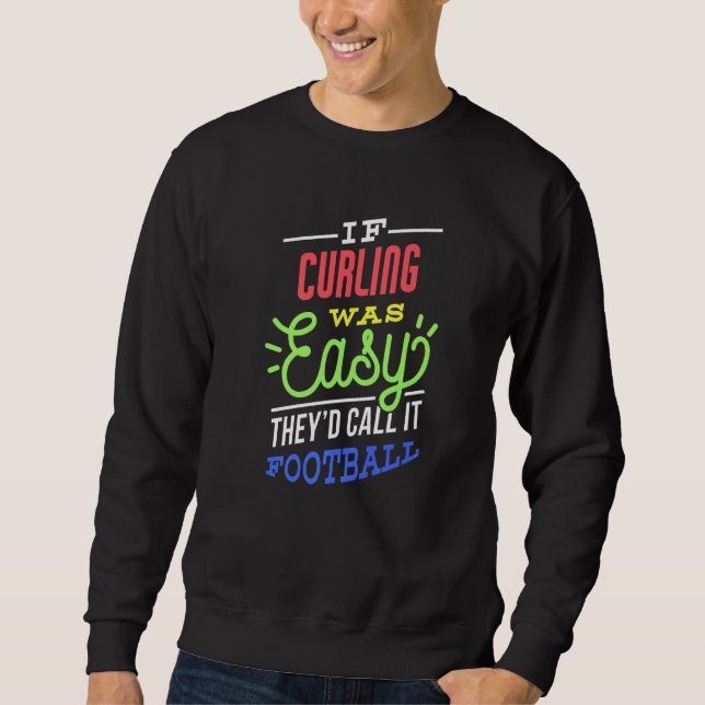 If Curling Was Easy Saying Funny Curler Premium Sweatshirt (Vorderseite)