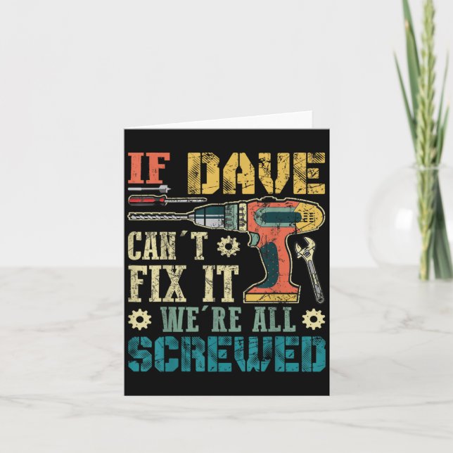 If Dave Can't Fix It We're All Screwed Funny Fathe Karte (Vorderseite)