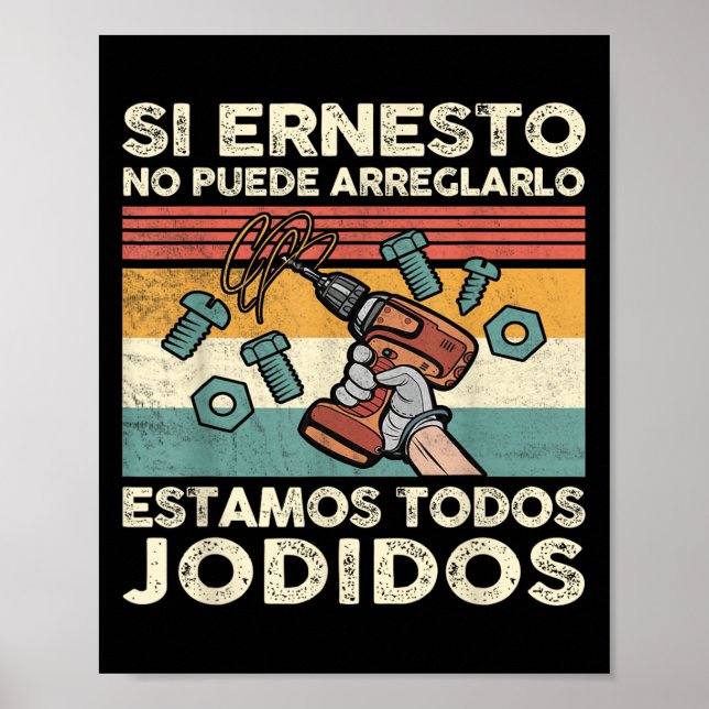 If Ernesto Cannot Repair It - Spani-shirt  Poster (Vorne)