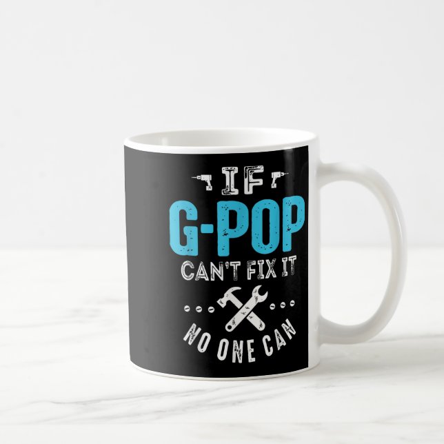 If G-p Can't Fix It Can Funny Dad Father's Day  Kaffeetasse (Rechts)