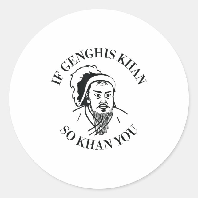 If Genghis Khan So Khan You Funny Motivation  Runder Aufkleber (Vorderseite)
