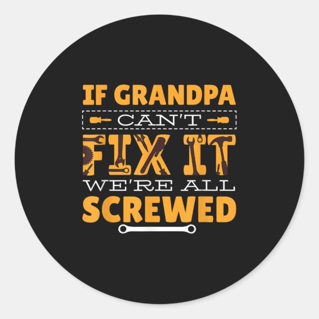 If Grandpa Can't Fix It We Are All Screwed  Runder Aufkleber (Vorderseite)