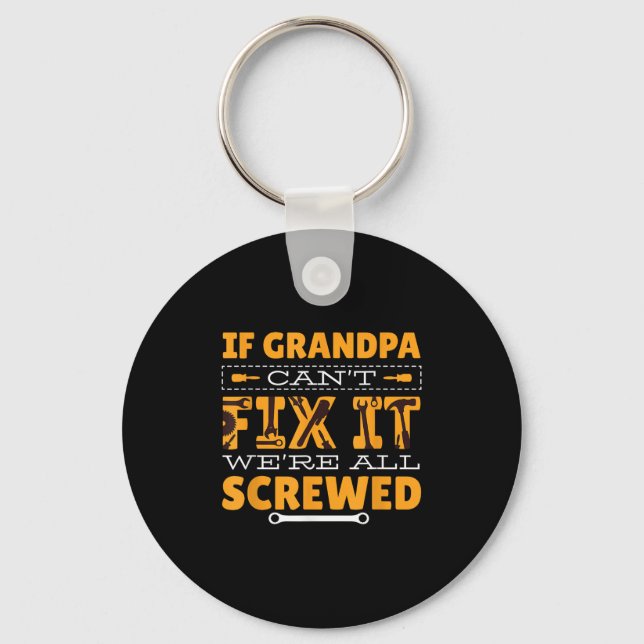If Grandpa Can't Fix It We Are All Screwed  Schlüsselanhänger (Vorderseite)