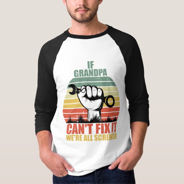 If Grandpa Can't Fix It we're all Screwed Fathers  T-Shirt (Vorderseite)