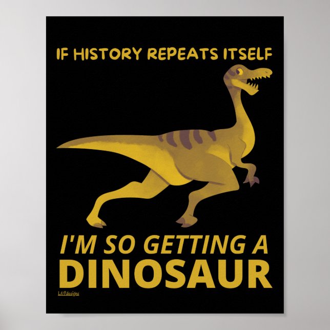 IF HISTORY REPEATS ITSELF IM SO GETTING A DINOSAUR POSTER (Vorne)