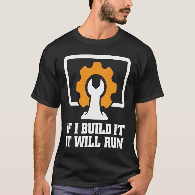 if I build it it will run tech support T-Shirt (Vorderseite)