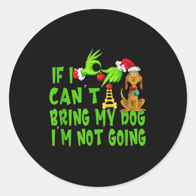 If I Can't Bring My Dog I'm Not Going,christmas Ha Runder Aufkleber (Vorderseite)