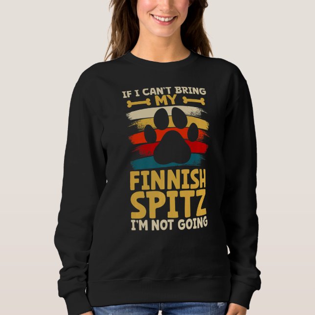 If i can't bring my dog i'm not going finnish spit sweatshirt (Vorderseite)