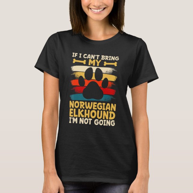 If i can't bring my dog i'm not going norwegian el T-Shirt (Vorderseite)