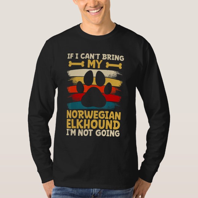 If i can't bring my dog i'm not going norwegian el T-Shirt (Vorderseite)