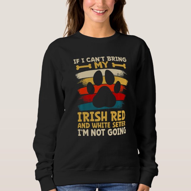 If i can't bring my irish red and white setter sweatshirt (Vorderseite)