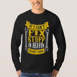 if I can't fix stuff in heaven I'm not going handy T-Shirt