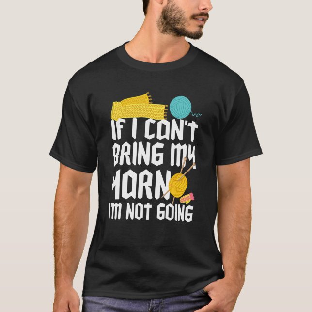 If I Can't Take My Yarn I'm Not Going Funny Croche T-Shirt (Vorderseite)