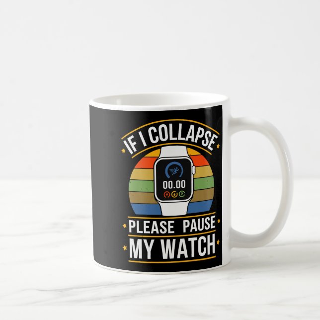 If I Collapse Please Pause My Watch, Runners , Mar Kaffeetasse (Rechts)
