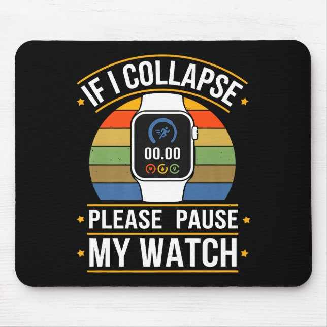 If I Collapse Please Pause My Watch, Runners , Mar Mousepad (Vorne)