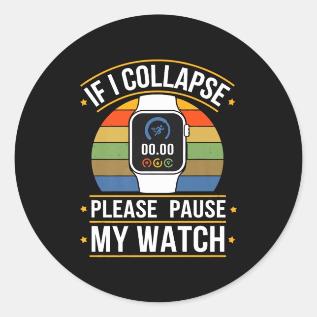 If I Collapse Please Pause My Watch, Runners , Mar Runder Aufkleber (Vorderseite)