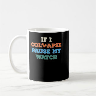If I Collapse Please Pause My Watch Timer Triathlo Kaffeetasse