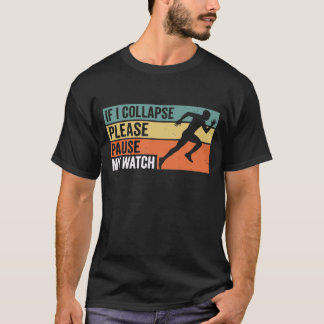If I Collapse Please Pause My WatchFunny Running T-Shirt
