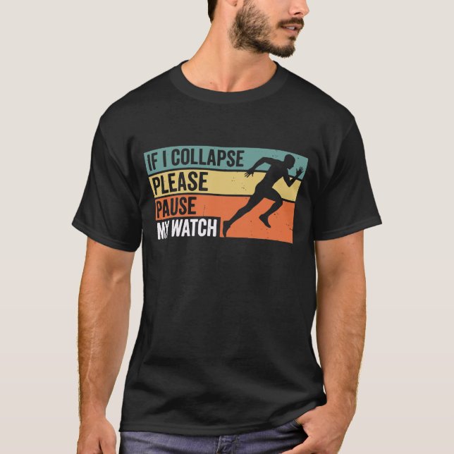 If I Collapse Please Pause My WatchFunny Running T-Shirt (Vorderseite)