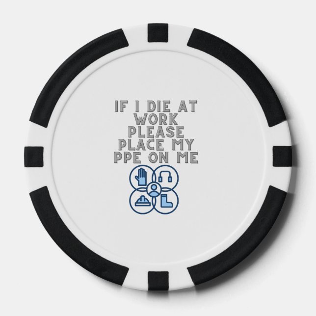 If I Die at Work Please Place My PPE On Me Pokerchips (Vorderseite)
