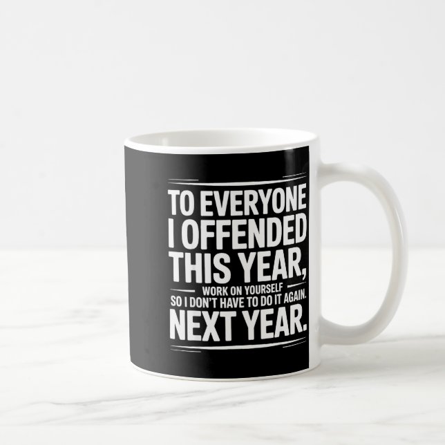 If I Offended You Work On Yourself Funny New Year  Kaffeetasse (Rechts)