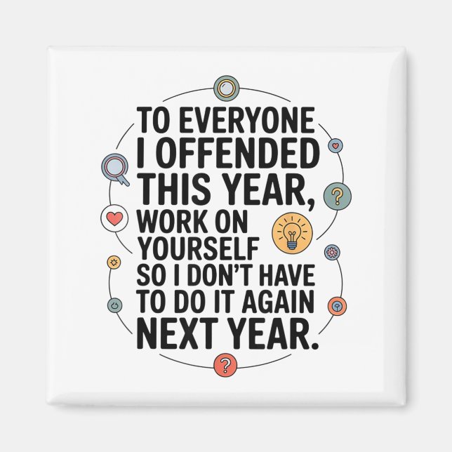 If I Offended You Work On Yourself Funny New Year  Magnet (Vorne)