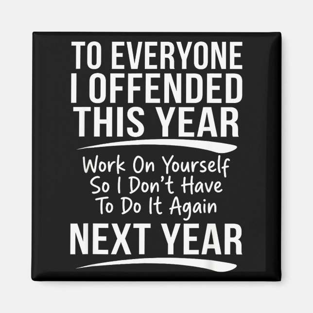 If I Offended You Work On Yourself Funny New Year  Magnet (Vorne)