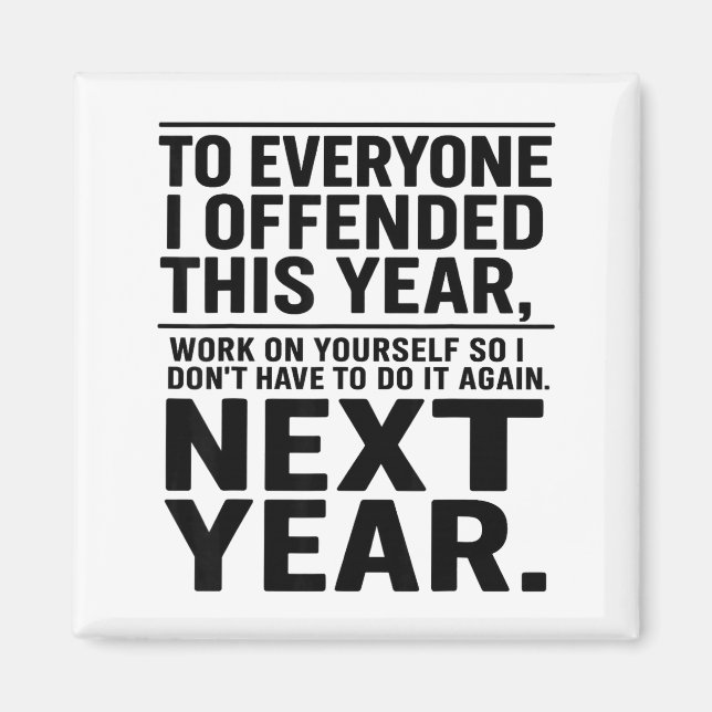 If I Offended You Work On Yourself Funny New Year  Magnet (Vorne)