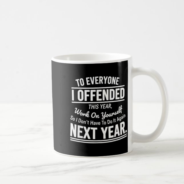 If I Offended You Work On Yourself Funny Sarcastic Kaffeetasse (Rechts)