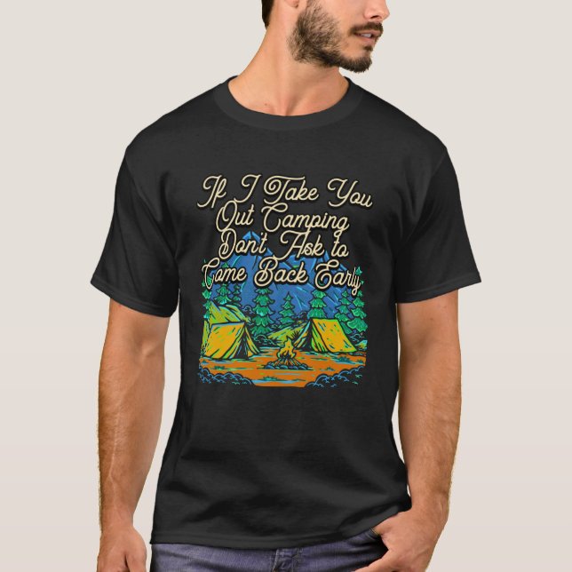If I Take You Out Camping Couples Camper  Camp T-Shirt (Vorderseite)